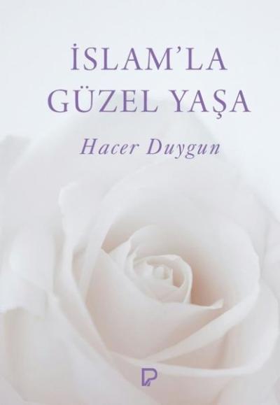 İslam'la Güzel Yaşa Hacer Duygun