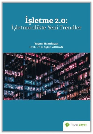 İşletme 2.0: İşletmecilikte Yeni Trendler B. Aykut Arıkan