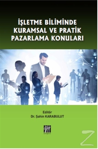 İşletme Biliminde Kuramsal ve Pratik Pazarlama Konuları Şahin Karabulu