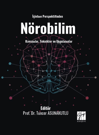 İşletme Perspektifinden Nörobilim Kavramlar, Teknikler ve Uygulamalar 