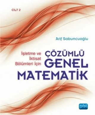 İşletme ve İktisat Bölümleri İçin Çözümlü Genel Matematik - Cilt 2 Ari