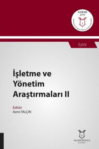 İşletme ve Yönetim Araştırmaları II (AYBAK 2019 Eylül) Azmi Yalçın