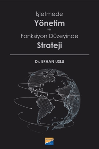 İşletmede Yönetim ve Fonksiyon Düzeyinde Strateji Erhan Uslu