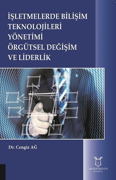 İşletmelerde Bilişim Teknolojileri Yönetimi Örgütsel Değişim ve Liderl