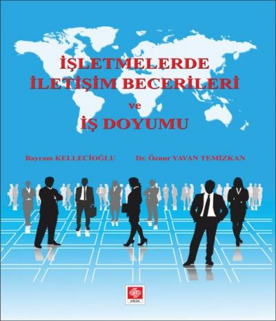 İşletmelerde İletişim Becerileri ve İş Doyumu Bayram Kellecioğlu