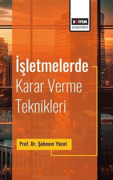 İşletmelerde Karar Verme Teknikleri Şebnem Yücel