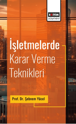 İşletmelerde Karar Verme Teknikleri Şebnem Yücel