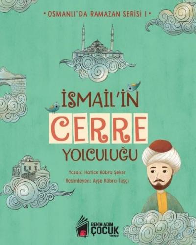 İsmail'in Cerre Yolculuğu - Osmanlı'da Ramazan Serisi 1 Hatice Kübra Ş