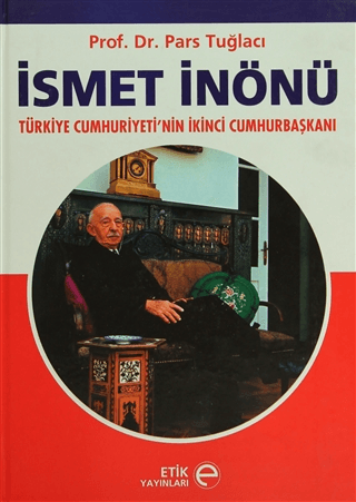 İsmet İnönü (Ciltli) Prof. Dr. Pars Tuğlacı