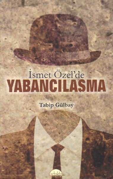 İsmet Özel'de Yabancılaşma Tabip Gülbay