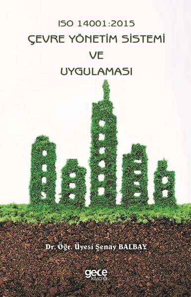 Iso 14001: 2015 Çevre Yönetim Sistemi ve Uygulaması Şenay Balbay