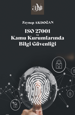 ISO 27001 ve Kamu Kurumlarında Bilgi Güvenliği Zeynep Akdoğan