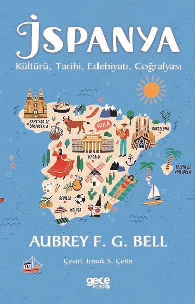 İspanya: Kültürü, Tarihi, Edebiyatı, Coğrafyası Aubrey F.G. Bell