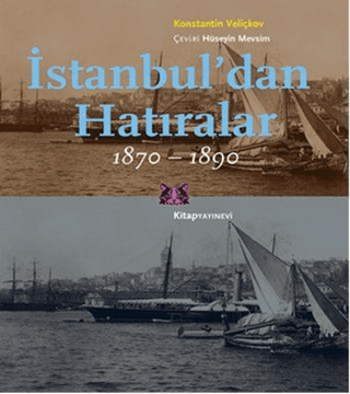 İstanbul'dan Hatıralar 1870-1890 Konstantin Veliçkov