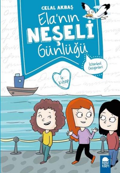 İstanbul Gezginleri - Elanın Neşeli Günlüğü 6. Kitap Celal Akbaş