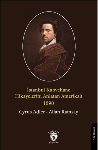 İstanbul Kahvehane Hikayelerini Anlatan Amerikalı 1898 Allan Ramsay