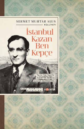 İstanbul Kazan Ben Kepçe - Türk Edebiyatı Klasikleri Sermet Muhtar Alu