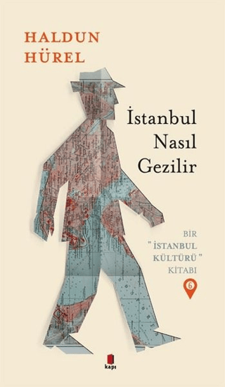 İstanbul Nasıl Gezilir - Bir İstanbul Kültürü Kitabı 6 Haldun Hürel