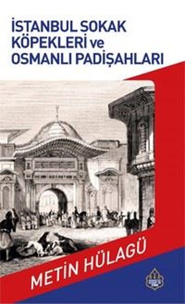 İstanbul Sokak Köpekleri ve Osmanlı Padişahları Metin Hülagü