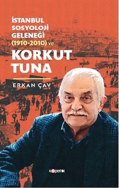 İstanbul Sosyoloji Geleneği (1910 - 2010) ve Korkut Tuna Erkan Çav