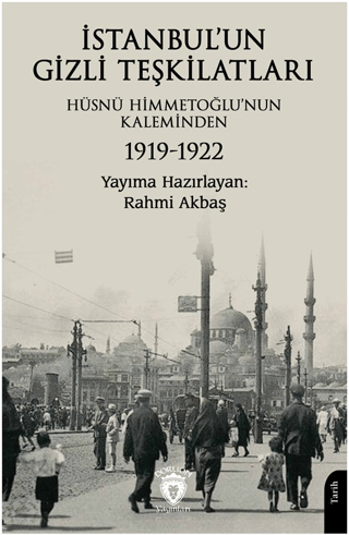 İstanbul’un Gizli Teşkilatları 1919-1922 Hüsnü Himmetoğlu