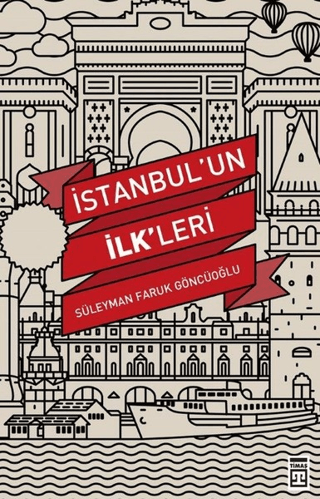 İstanbul'un İlk'leri Süleyman Faruk Göncüoğlu