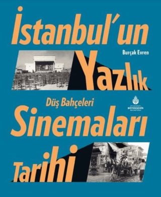 İstanbul’un Yazlık Sinemaları Tarihi Düş Bahçeleri (Ciltli) Burçak Evr