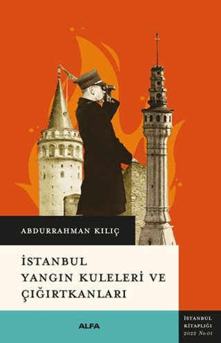 İstanbul Yangın Kuleleri ve Çığırtkanları Abdurrahman Kılıç