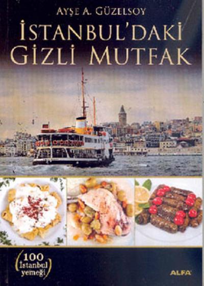 İstanbul'daki Gizli Mutfak %30 indirimli Ayşe A. Güzelsoy