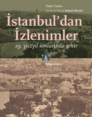 İstanbul'dan İzlenimler - 19. Yüzyıl Sonlarında Şehir Todor Yankov