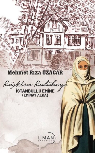 İstanbullu Emine - Köşkten Kulübeye Mehmet Rıza Özacar