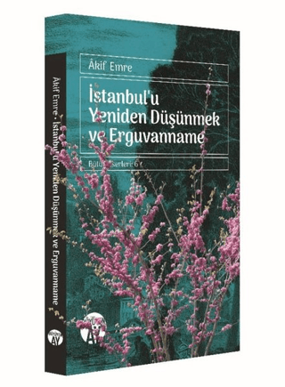 İstanbul'u Yeniden Düşünmek ve Erguvanname Akif Emre