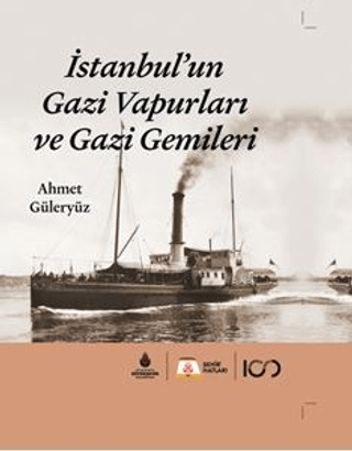 İstanbul'un Gazi Vapurları ve Gazi Gemileri (Ciltli) Ahmet Güleryüz