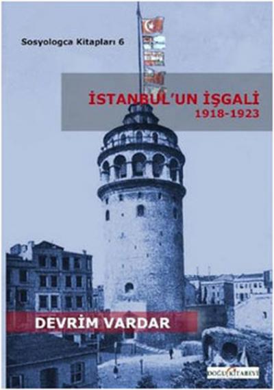 İstanbul\'un İşgali 1918-1923 Devrim Vardar