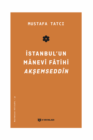 İstanbul'un Manevi Fatihi Akşemseddin Mustafa Tatcı