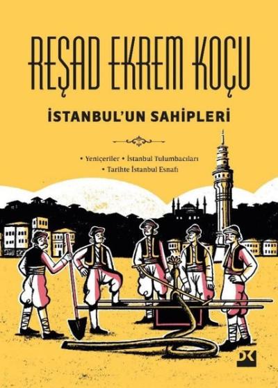 İstanbul'un Sahipleri: Yeniçeriler - İstanbul Tulumbacıları - Tarihte 