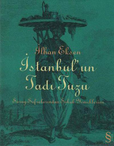 İstanbul'un Tadı Tuzu - Saray Sofralarından Sokak Yemeklerine %30 indi