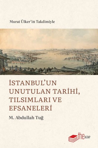 İstanbul'un Unutulan Tarihi Tılsımları ve Efsaneleri M. Abdullah Tuğ