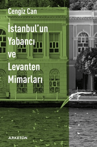 İstanbul'un Yabancı ve Levanten Mimarları Cengiz Can