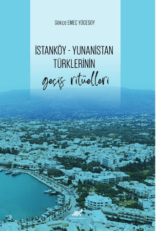 İstanköy - Yunanistan Türklerinin Geçiş Ritüelleri Gökçe Emeç Yücesoy