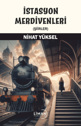 İstasyon Merdivenleri-Şiirler Nihat Yüksel