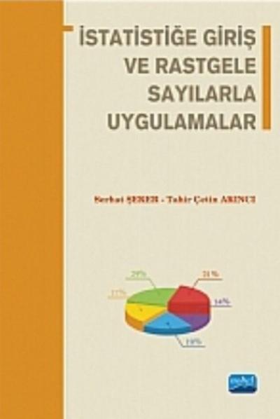 İstatistiğe Giriş ve Rastgele Sayılarla Uygulamalar Tahir Çetin Akıncı