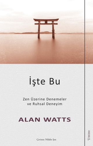 İşte Bu - Zen Üzerine Denemeler ve Ruhsal Deneyim Alan Watts