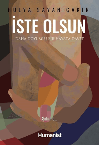 İste Olsun - Daha Doyumlu Bir Hayata Davet Hülya Sayan Çakır