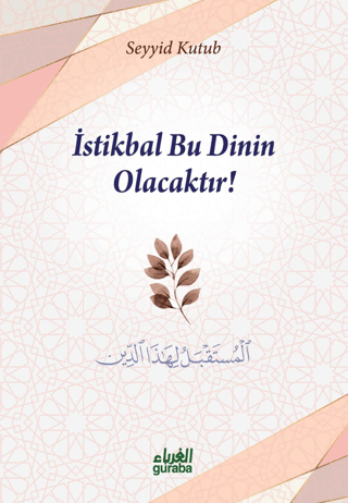 İstikbal Bu Dinin Olacaktır Seyyid Kutub