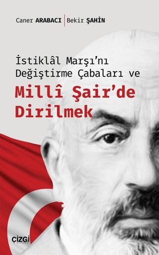 İstiklal Marşı'nı Değiştirme Çabaları ve Milli Şair'de Dirilmek Caner 