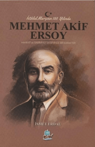 İstiklal Marşının 100. Yılında Mehmet Akif Ersoy İsmet Erdal