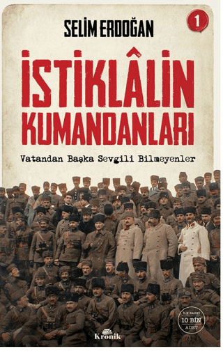 İstiklalin Kumandanları 1 - Vatandan Başka Sevgili Bilmeyenler Selim E