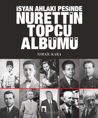 İsyan Ahlakı Peşinde Nurettin Topçu Albümü İsmail Kara