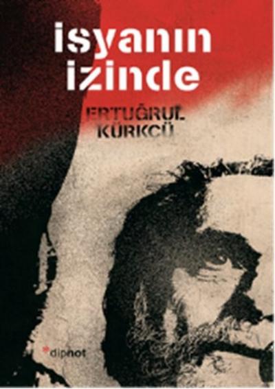 İsyanın İzinde Ertuğrul Kürkçü